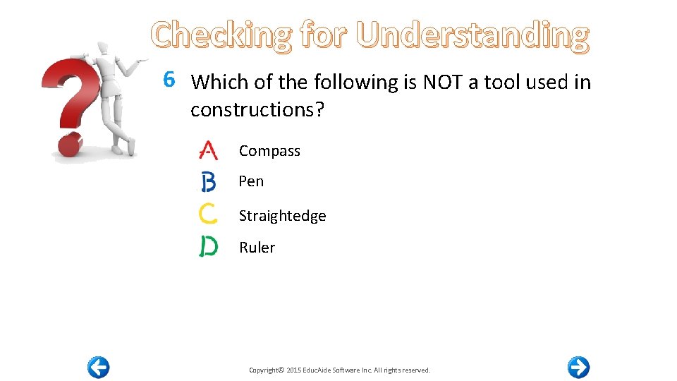 Checking for Understanding 6 Which of the following is NOT a tool used in