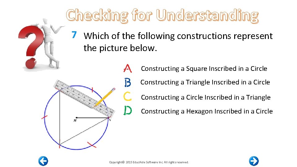 Checking for Understanding 7 Which of the following constructions represent the picture below. Constructing