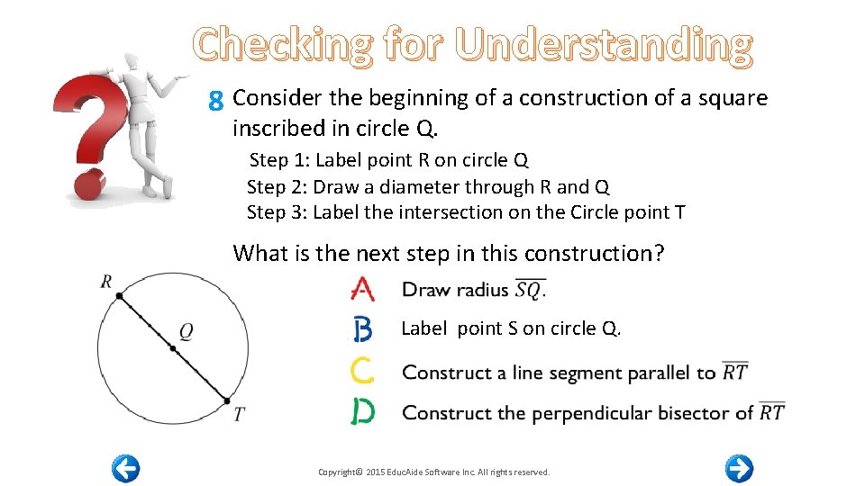 Checking for Understanding 8 Consider the beginning of a construction of a square inscribed