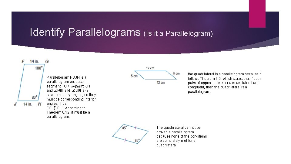 Identify Parallelograms (Is it a Parallelogram) Parallelogram FGJH is a parallelogram because segment FG