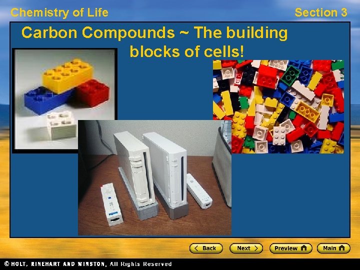 Chemistry of Life Carbon Compounds ~ The building blocks of cells! Section 3 