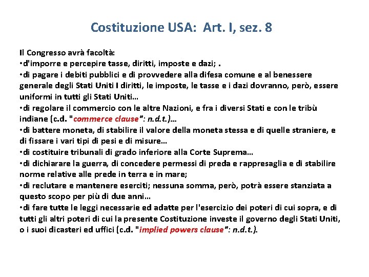 Costituzione USA: Art. I, sez. 8 Il Congresso avrà facoltà: • d'imporre e percepire