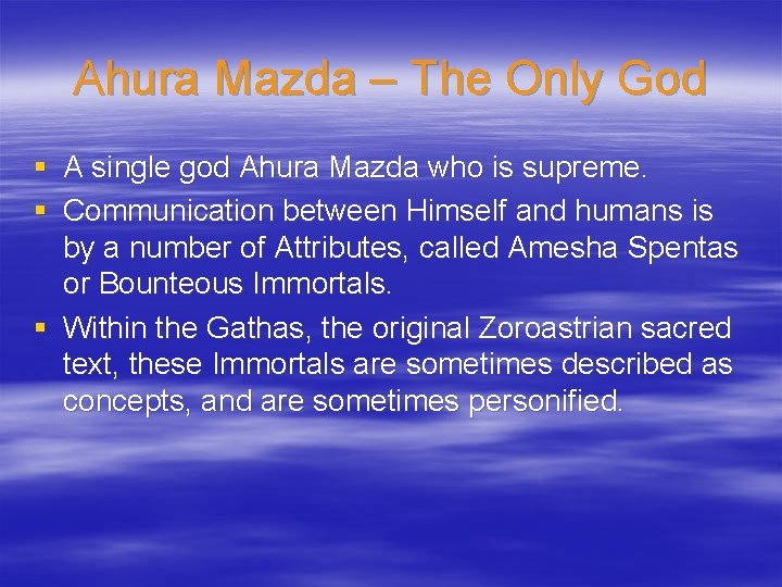 Ahura Mazda – The Only God § A single god Ahura Mazda who is