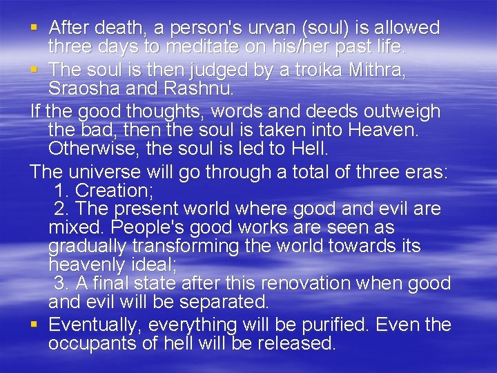 § After death, a person's urvan (soul) is allowed three days to meditate on