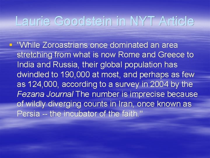 Laurie Goodstein in NYT Article § "While Zoroastrians once dominated an area stretching from
