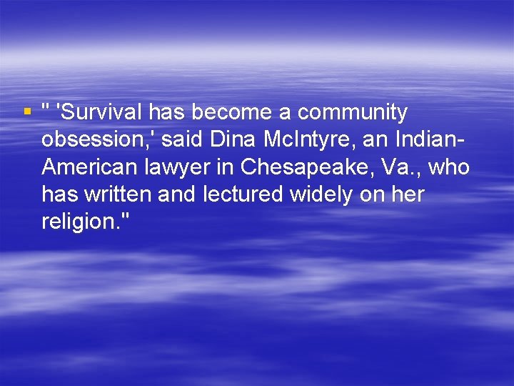 § '' 'Survival has become a community obsession, ' said Dina Mc. Intyre, an