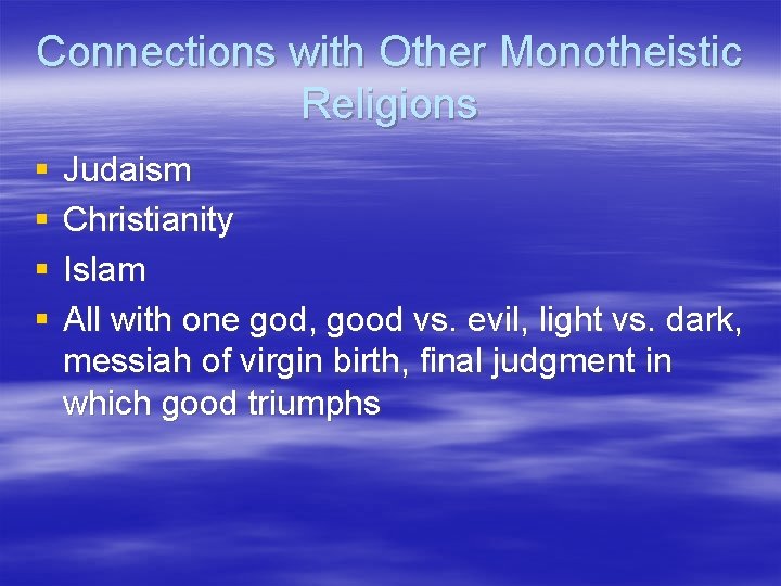 Connections with Other Monotheistic Religions § § Judaism Christianity Islam All with one god,