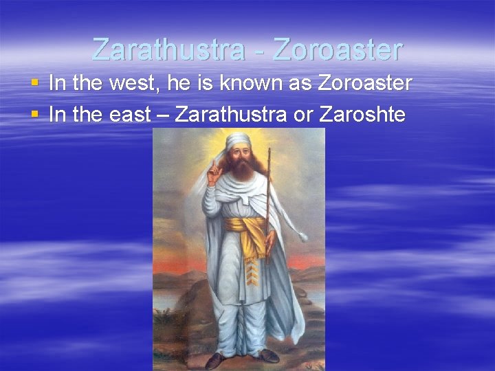 Zarathustra - Zoroaster § In the west, he is known as Zoroaster § In