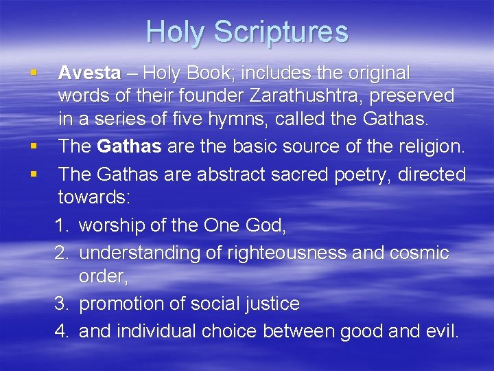 Holy Scriptures § Avesta – Holy Book; includes the original words of their founder
