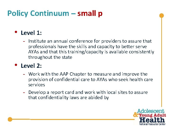 Policy Continuum – small p • • Level 1: - Institute an annual conference