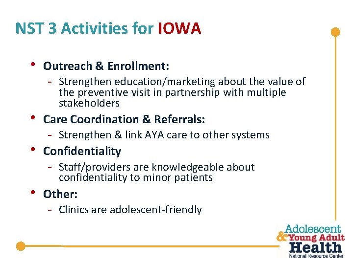 NST 3 Activities for IOWA • • Outreach & Enrollment: - Strengthen education/marketing about