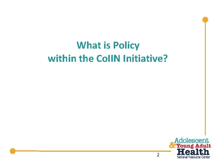 What is Policy within the Co. IIN Initiative? 2 