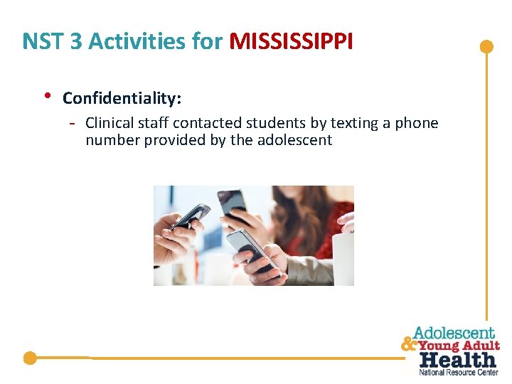 NST 3 Activities for MISSISSIPPI • Confidentiality: - Clinical staff contacted students by texting