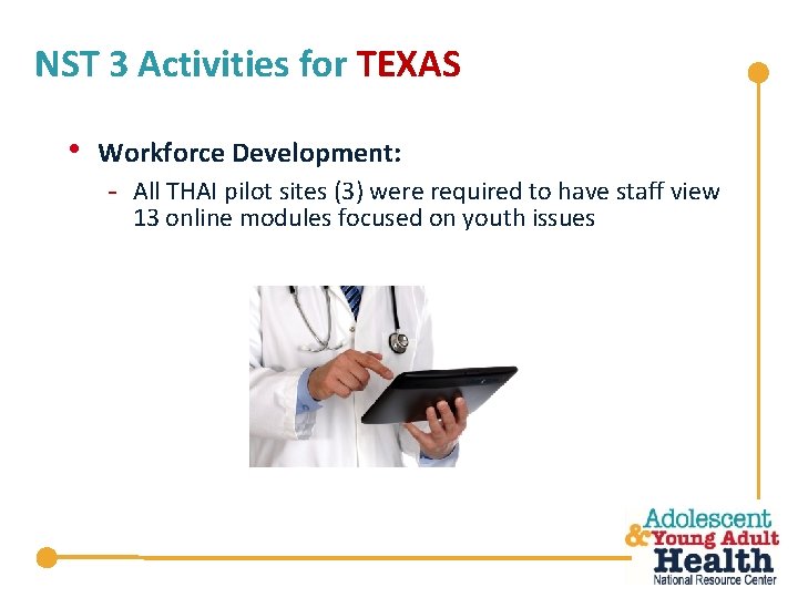 NST 3 Activities for TEXAS • Workforce Development: - All THAI pilot sites (3)
