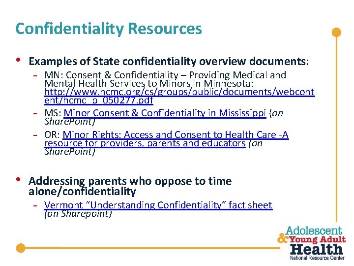Confidentiality Resources • Examples of State confidentiality overview documents: - • MN: Consent &