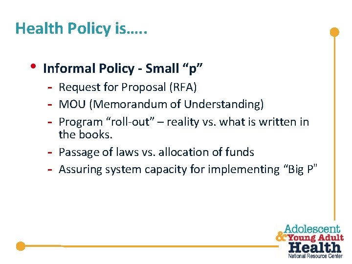 Health Policy is…. . • Informal Policy - Small “p” - Request for Proposal