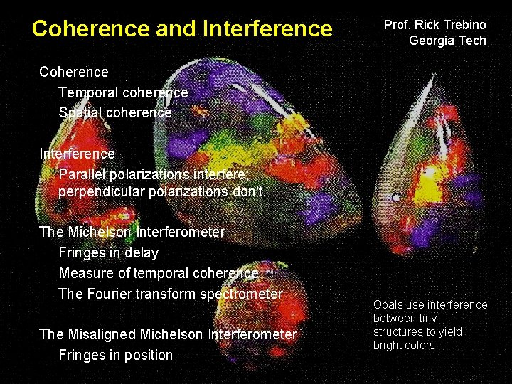 Coherence and Interference Prof. Rick Trebino Georgia Tech Coherence Temporal coherence Spatial coherence Interference