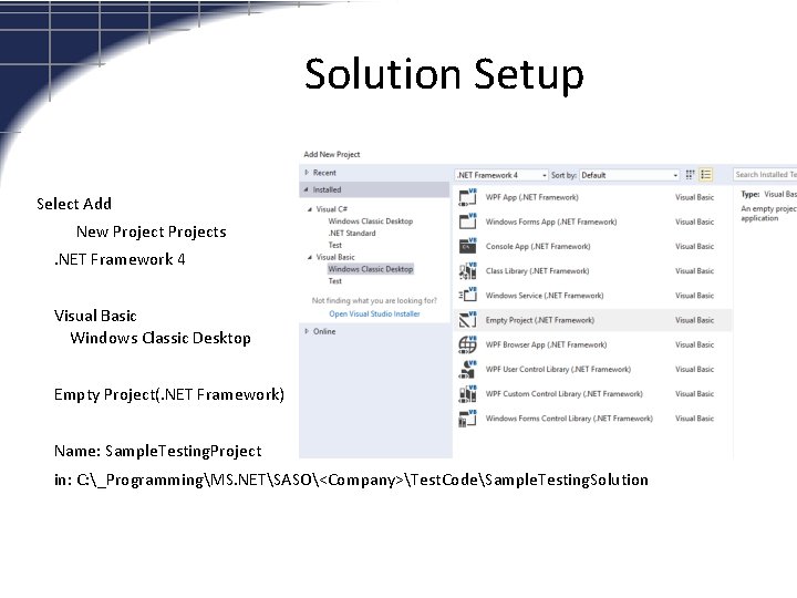 Solution Setup Select Add New Projects. NET Framework 4 Visual Basic Windows Classic Desktop