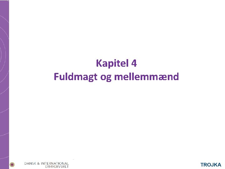 Kapitel 4 Fuldmagt og mellemmænd 