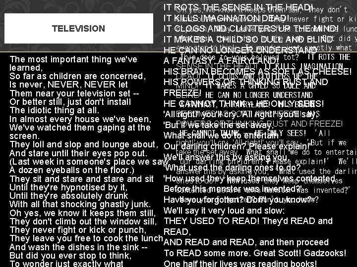 IT ROTS SENSE IN THE Oh yes, THE we know it keeps them. HEAD!