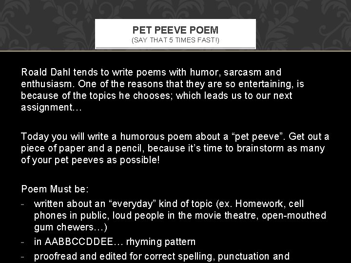PET PEEVE POEM (SAY THAT 5 TIMES FAST!) Roald Dahl tends to write poems