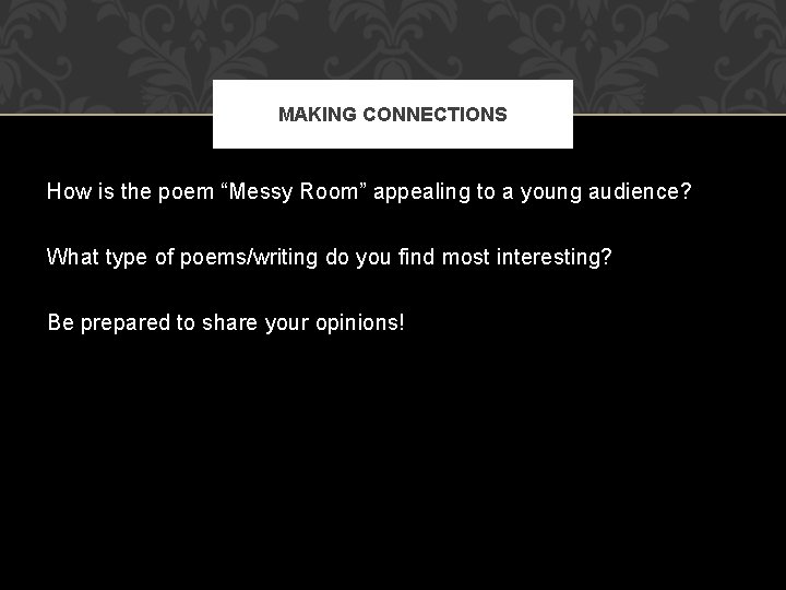 MAKING CONNECTIONS How is the poem “Messy Room” appealing to a young audience? What