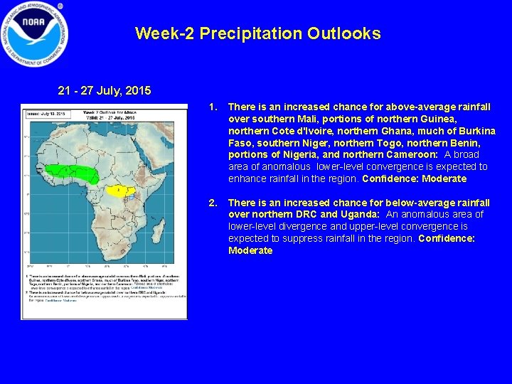Week-2 Precipitation Outlooks 21 - 27 July, 2015 1. There is an increased chance