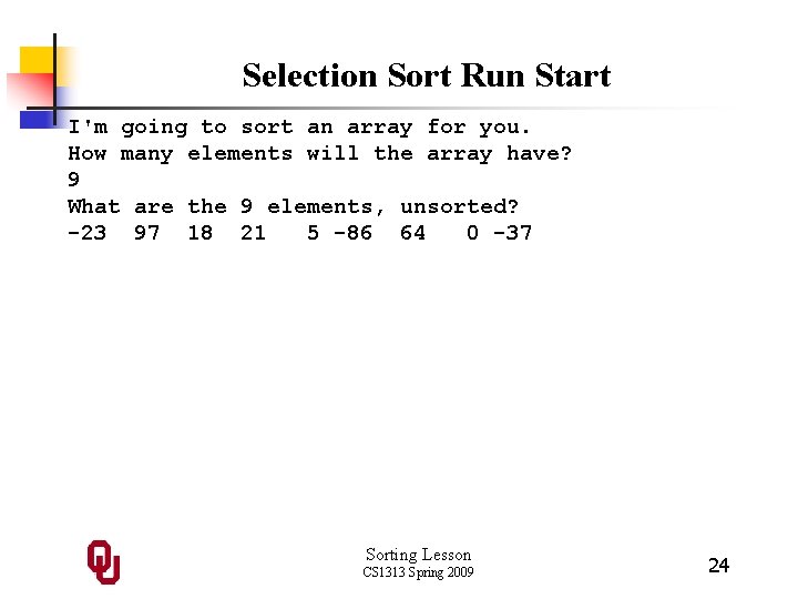 Selection Sort Run Start I'm going to sort an array for you. How many