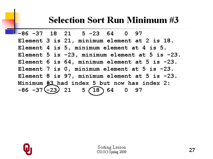 Selection Sort Run Minimum #3 -86 -37 Element Element Minimum -86 -37 18 21