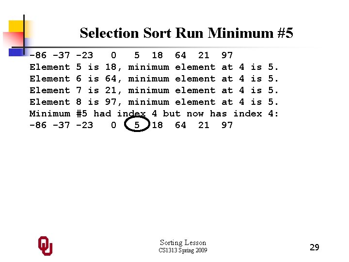 Selection Sort Run Minimum #5 -86 -37 Element Minimum -86 -37 -23 0 5