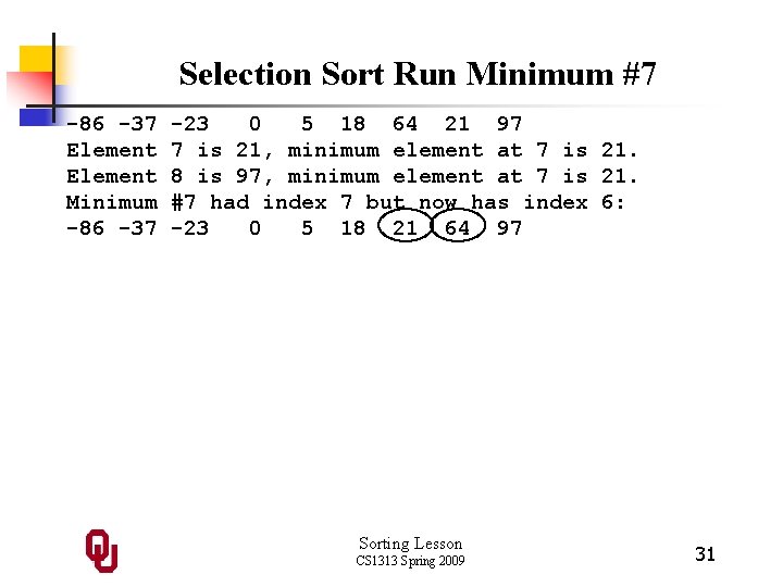 Selection Sort Run Minimum #7 -86 -37 Element Minimum -86 -37 -23 0 5