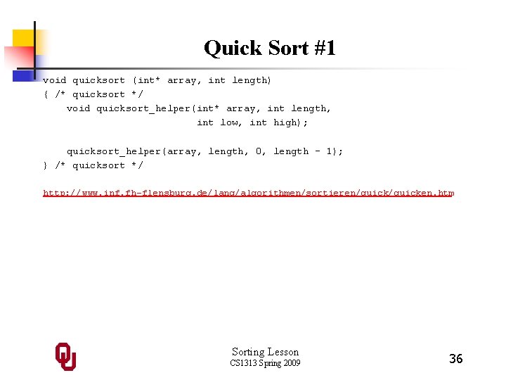 Quick Sort #1 void quicksort (int* array, int length) { /* quicksort */ void