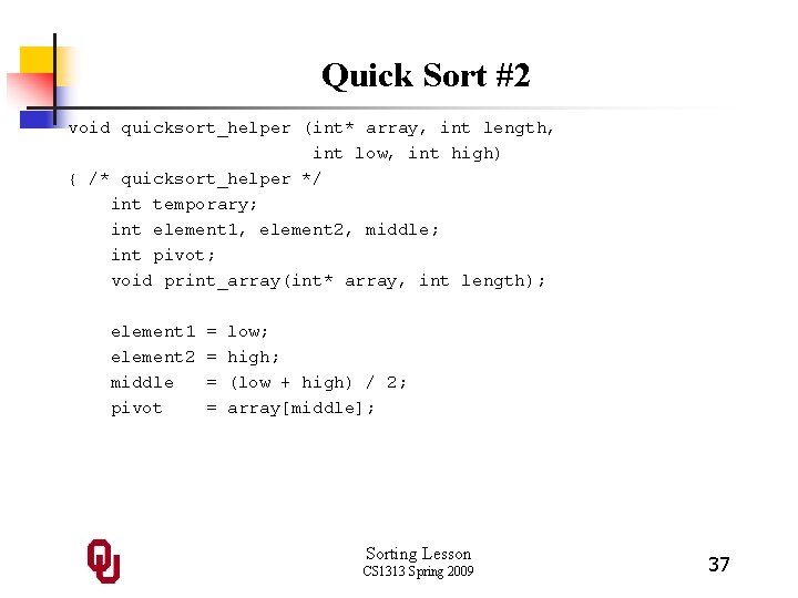 Quick Sort #2 void quicksort_helper (int* array, int length, int low, int high) {