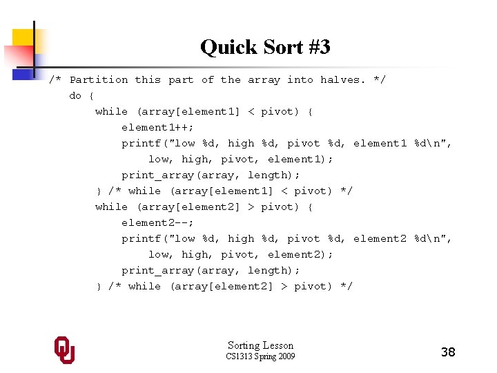 Quick Sort #3 /* Partition this part of the array into halves. */ do