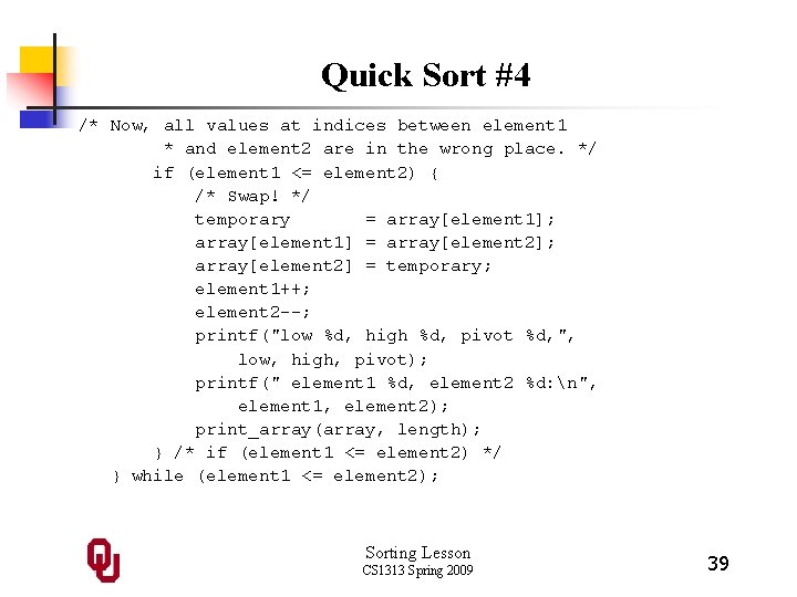 Quick Sort #4 /* Now, all values at indices between element 1 * and