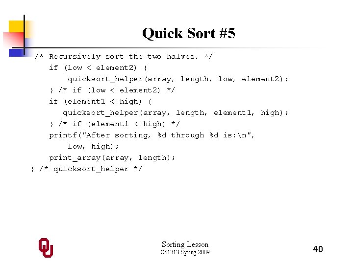 Quick Sort #5 /* Recursively sort the two halves. */ if (low < element