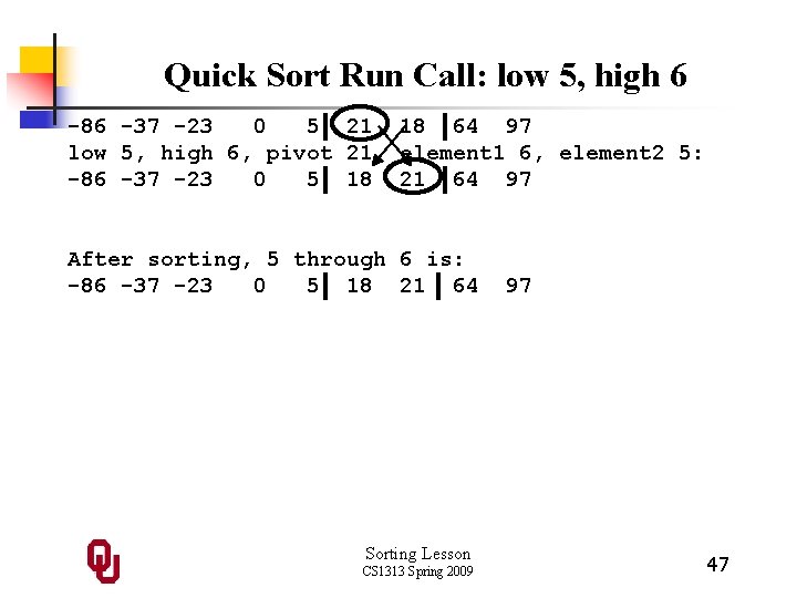 Quick Sort Run Call: low 5, high 6 -86 -37 -23 0 5 21