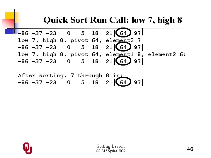 Quick Sort Run Call: low 7, high 8 -86 low -86 -37 -23 0