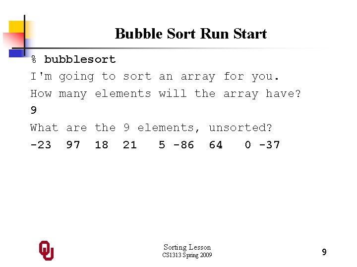 Bubble Sort Run Start % bubblesort I'm going to sort an array for you.