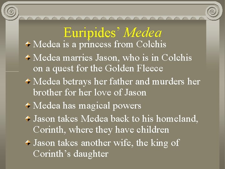 Euripides’ Medea is a princess from Colchis Medea marries Jason, who is in Colchis