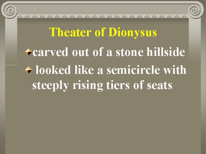 Theater of Dionysus carved out of a stone hillside looked like a semicircle with