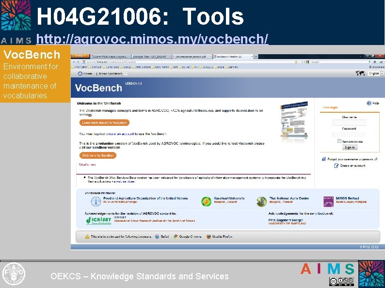 H 04 G 21006: Tools http: //agrovoc. mimos. my/vocbench/ Voc. Bench Environment for collaborative