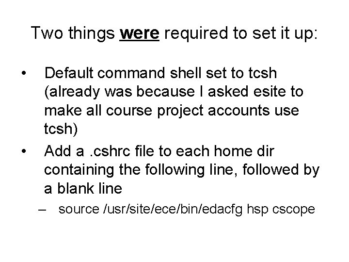 Two things were required to set it up: • • Default command shell set