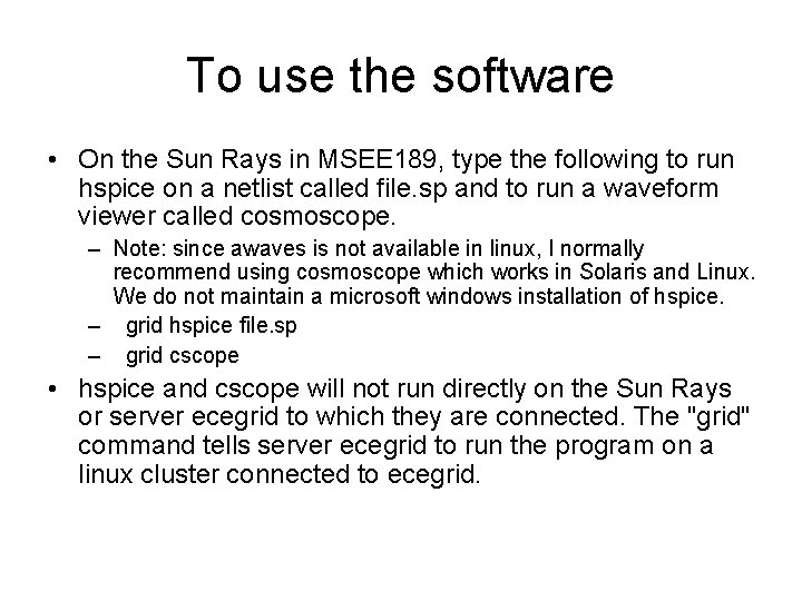 To use the software • On the Sun Rays in MSEE 189, type the