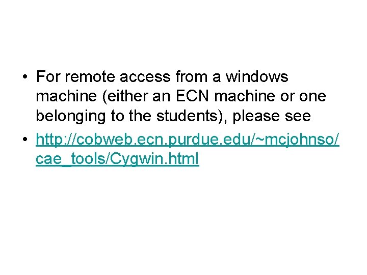  • For remote access from a windows machine (either an ECN machine or