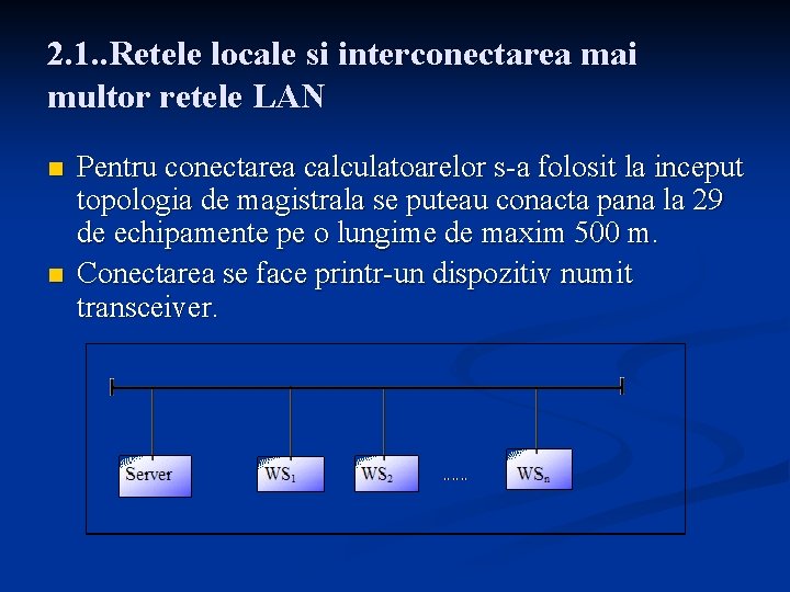 2. 1. . Retele locale si interconectarea mai multor retele LAN n n Pentru