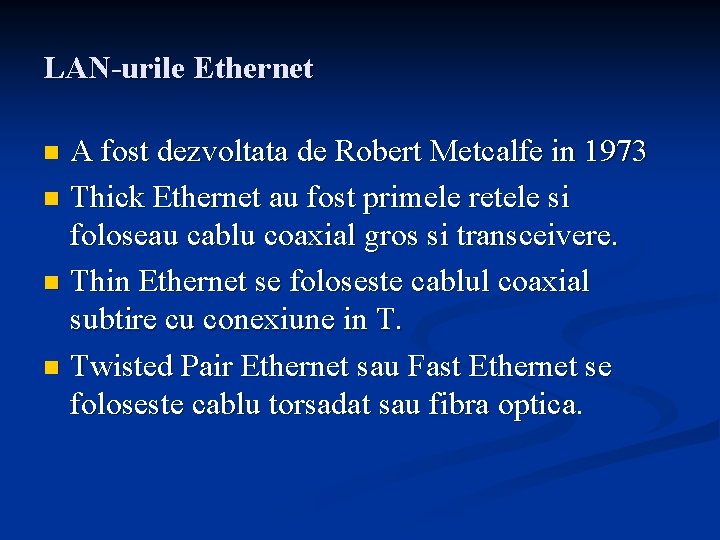 LAN-urile Ethernet A fost dezvoltata de Robert Metcalfe in 1973 n Thick Ethernet au