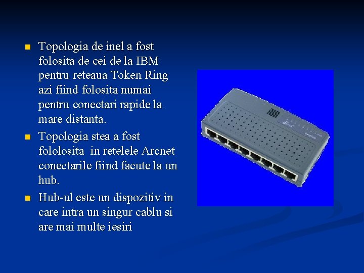 n n n Topologia de inel a fost folosita de cei de la IBM