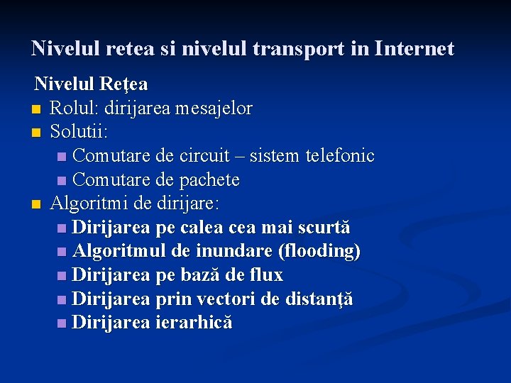 Nivelul retea si nivelul transport in Internet Nivelul Reţea n Rolul: dirijarea mesajelor n