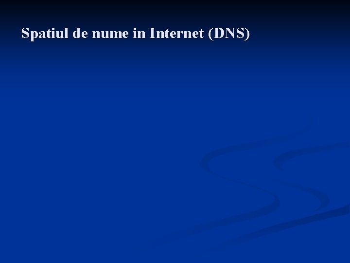 Spatiul de nume in Internet (DNS) 